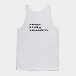 Introverted but willing to discuss taxes Tank Top